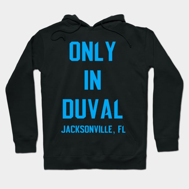 Only In Duval Hoodie by preposterousdesigns